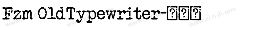 Fzm 0ldTypewriter字体转换
